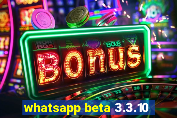 whatsapp beta 3.3.10